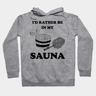 I'd rather be in my sauna. Hoodie